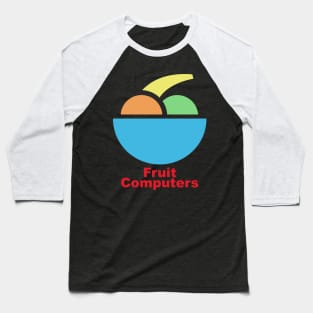 Fruit Computers Baseball T-Shirt